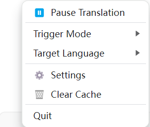 这张图片是桌面翻译工具的设置及功能选项界面，界面里包含“Pause Translation”“Trigger Mode”“Target Language”“Settings”“Clear Cache”“Quit”这几个核心选项，其中“Pause Translation”左侧带有蓝色暂停标识，属于操作类功能选项，其余选项搭配不同标识，整体呈现该翻译工具的功能操作与设置入口，对应文档中关于豆包桌面翻译工具的相关实测内容，展示了该工具的功能操作菜单界面，体现其具备的设置及操作能力。